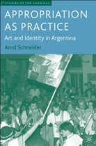 A Schneider, A. Schneider, Arnd Schneider - Appropriation As Practice