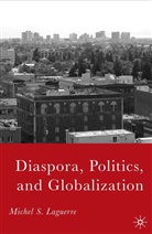 M Laguerre, M. Laguerre, Michel S. Laguerre - Diaspora, Politics, and Globalization