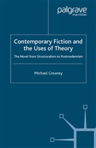 M Greaney, M. Greaney, Michael Greaney - Contemporary Fiction and the Uses of Theory