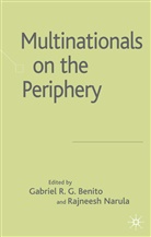 Gabriel Benito, Gabriel Narula Benito, Rajneesh Narula, Benito, G Benito, G. Benito... - Multinationals on the Periphery