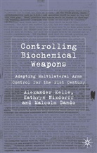 M Dando, M. Dando, Malcolm Dando, Kelle, A Kelle, A. Kelle... - Controlling Biochemical Weapons