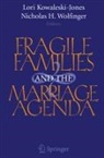 Lori Kowaleski-Jones, Nicholas Wolfinger, Nicholas H. Wolfinger - Fragile Families and the Marriage Agenda