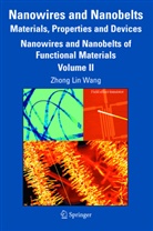Zhon Lin Wang, Zhong Lin Wang, Zhong Lin Wang, Zhong-lin Wang - Nanowires and Nanobelts - 2: Nanowires and Nanobelts: Materials, Properties and Devices
