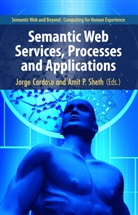 Jorg Cardoso, Jorge Cardoso, Onelio Jorge Cardoso, P Sheth, P Sheth, Amit P. Sheth - Semantic Web Services, Processes and Applications