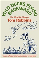 Tom Robbins - Wild Ducks Flying Backward