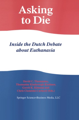 C. Ciesielski-Carlucci, Thomasin Kimbrough Kushner, Thomasine Kimbrough Kushner, G. L Kimsma, G.L Kimsma, … - Asking to Die: Inside the Dutch Debate about Euthanasia