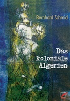 Bernhard Schmid, Bernhard Schmidt - Das koloniale Algerien