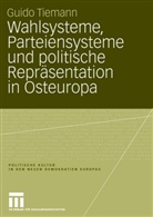 Guido Tiemann - Wahlsysteme, Parteiensysteme und politische Repräsentation in Osteuropa