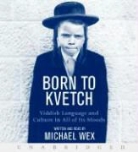 Michael Wex, Michael/ Wex Wex, Michael Wex - Born to Kvetch