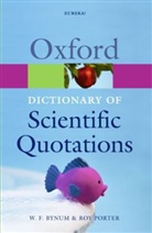 W F Bynum, W. F. Bynum, W.F. Bynum, Roy Porter, W. F. Bynum, Sharon Messenger... - Oxford Dictionary of Scientific Quotations