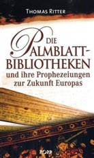 Thomas Ritter - Die Palmblattbibliotheken und ihre Prophezeiungen zur Zukunft Europas