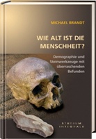 Michael Brandt - Wie alt ist die Menschheit?