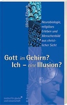 Ulrich Eibach, Gerhard Nehls - Gott im Gehirn? Ich - eine Illusion?