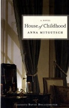 David B./ Dollenmayer Dollenmayer, Anna Mitgutsch - House of Childhood