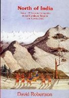 David Robertson - North of India: Some 19th Century Europeans in the Himalayan Regions and Central Asia