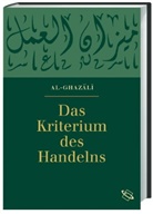 Al-Ghazali, Abu Hamid Al-Ghazali, Abu-Hamid Muhammad Al-Ghazali, Abu Hamid Muhammad Al- Ghazali, Abu-Hamid M al- Ghazali, Ab Elsamad Elschazli... - Das Kriterium des Handelns