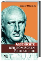Gregor Maurach - Geschichte der römischen Philosophie