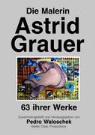 Pedro Waloschek, Pedro Waloschek - Die Malerin Astrid Grauer