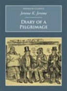Jerome Jerome, Jerome K Jerome, Jerome K. Jerome - Diary of a Pilgrimage