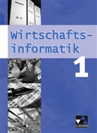 Manue Friedrich, Manuel Friedrich, Georg Zwack - Wirtschaftsinformatik, Gymnasium Bayern - 1: Wirtschaftsinformatik / Wirtschaftsinformatik 1