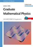 James J Kelly, James J. Kelly, James K. Kelly - Graduate Mathematical Physics, w. CD-ROM