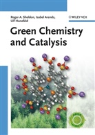 Isabel Arends, Isabell Arends, Isabella Arends, Ulf Hanefeld, Fred van Rantwijk, R Sheldon... - Green Chemistry and Catalysis