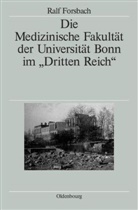 Ralf Forsbach - Die Medizinische Fakultät der Universität Bonn im 'Dritten Reich'