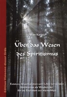 Allan Kardec, Allan Kardee - Über das Wesen des Spiritismus