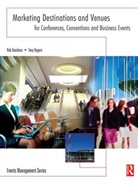Rob Davidson, Tony Rogers - Marketing Destinations and Venues for Conferences, Conventions and