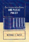 Michael T Hayes, Michael T. Hayes, Hayes Michael T. - Incrementalism And Public Policy