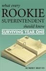 Robert Reeves - What Every Rookie Superintendent Should Know