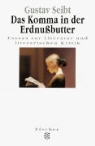 Gustav Seibt - Das Komma in der Erdnußbutter