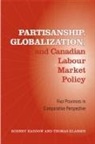 Rodney Haddow, Rodney Klassen Haddow, Rodney S. Haddow, Rodney S. Klassen Haddow, Rodney/ Klassen Haddow, Thomas Klassen - Partisanship, Globalization, and Canadian Labour Market Policy