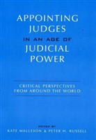 Kate Malleson, Kate Russell Malleson, Kate Russell Melleson, Kate Malleson, Peter Russell, Peter H Russell... - Appointing Judges in an Age of Judicial Power