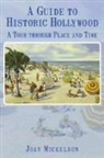 Joan Mickelson - A Guide to Historic Hollywood: A Tour Through Place and Time
