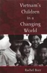 Rachel Burr - Vietnam''s Children in a Changing World