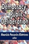 Maurizio d'Entreves, Maurizio D''entreves, Maurizio Passerin D''''entreves, Maurizio Passerin d'Entreves, Maurizio Passerin D''entreves, Maurizio Passerin d’Entrèves... - Democracy As Public Deliberation