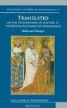 Laura H. Hollengreen - Translatio or the Transmission of Culture in the Middle Ages and the Renaissance: Modes and Messages