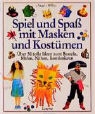 Angela Wilkes - Spiel und Spaß mit Masken und Kostümen