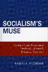 Naomi J Andrews, Naomi J. Andrews, Andrews Naomi J. - Socialism''s Muse
