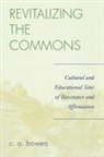 C. A. Bowers - Revitalizing the Commons