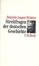 Heinrich A. Winkler, Heinrich August Winkler - Streitfragen der deutschen Geschichte