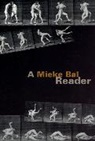 Mieke Bal - Mieke Bal Reader