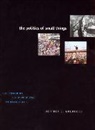 Jeffrey C Goldfarb, Jeffrey C. Goldfarb, Jeffrey C. (New School for Social Resear Goldfarb, Jeffrey C. (New School for Social Research) Goldfarb, GOLDFARB JEFFREY C, Goldfarb Jeffrey C. - Politics of Small Things