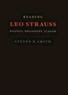 S.B. Smith, Steven B Smith, Steven B. Smith - Reading Leo Strauss