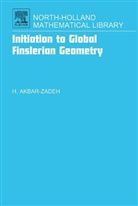 H. Akbar-Zadeh, Hassan Akbar-Zadeh, Hassan (Director of Research At C.n.r Akbar-Zadeh, Hassan (Director of Research at C.N.R.S. Akbar-Zadeh, Akbar-Zadeh Hassan - Initiation to Global Finslerian Geometry