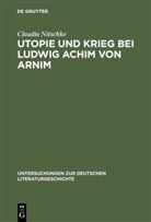 Claudia Nitschke - Utopie und Krieg bei Ludwig Achim von Arnim