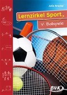 Julia Bracke - Lernzirkel Sport - V: Lernzirkel Sport V: Ballspiele