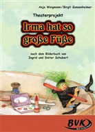 Gunsenheimer, Birgit Gunsenheimer, Dieter Schubert, Ingrid Schubert, Weigman, Anj Weigmann... - Irma hat so große Füße, Theaterprojekt