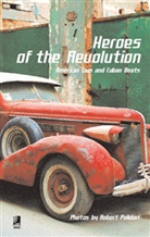 Robert Polidori, Robert Polidori - Heroes of the Revolution, Fotobildband u. 1 Audio-CD